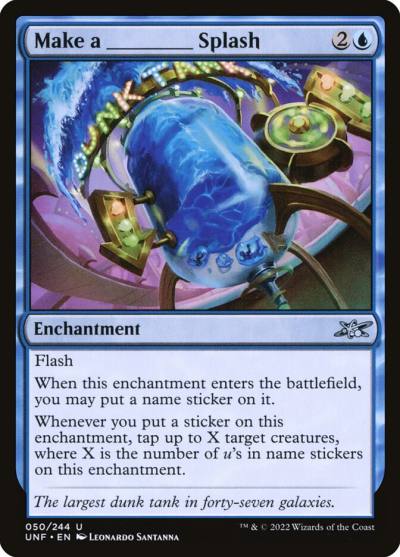 Make a _____ Splash UNF-50 Unfinity Magic card